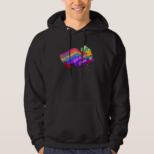 Drag Queens Will Not Be Erased  LGBT Gay Pride Equ Hoodie (Vorderseite)