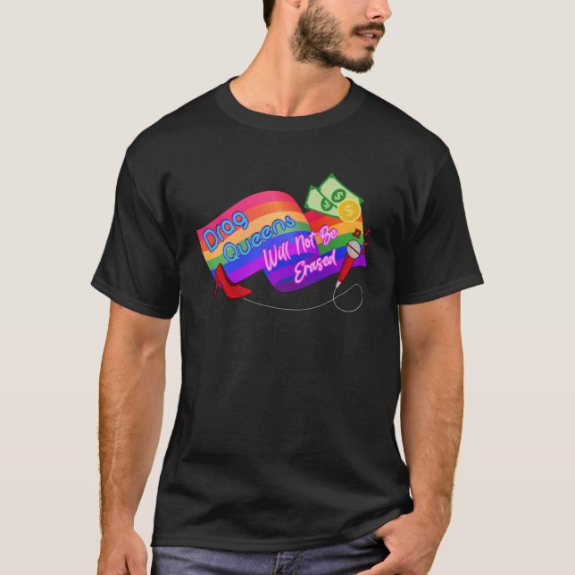 Drag Queens Will Not Be Erased  LGBT Gay Pride Equ T-Shirt (Vorderseite)