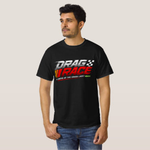Drag Race – Das Leben beginnt beim Green Light Rac T-Shirt