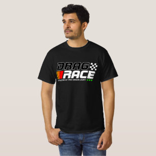 Drag Race – Das Leben beginnt beim Green Light Rac T-Shirt