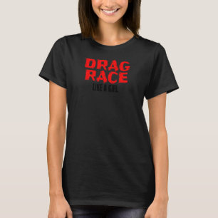 Drag Race Girl Drag Strip 1320 Bekleidung Drag Rac T-Shirt
