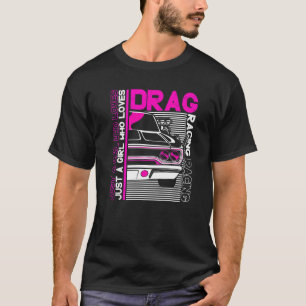 Drag Racer Auto nur ein Mädchen, die Lieben ziehen T-Shirt