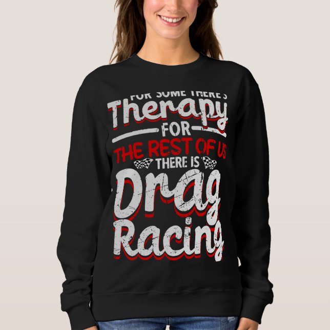 Drag Racing Drag Racer Car Racing  1 Sweatshirt (Vorderseite)