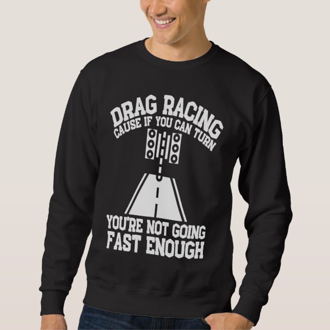 Drag Racing Drifting And Drag Racer  1 Sweatshirt (Vorderseite)