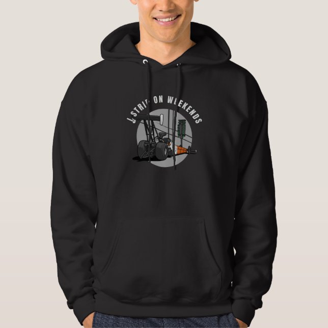 Drag Racing  I Strip On Weekends Hoodie (Vorderseite)