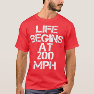 Drag Racing Leben beginnt bei 200 MPH T-Shirt