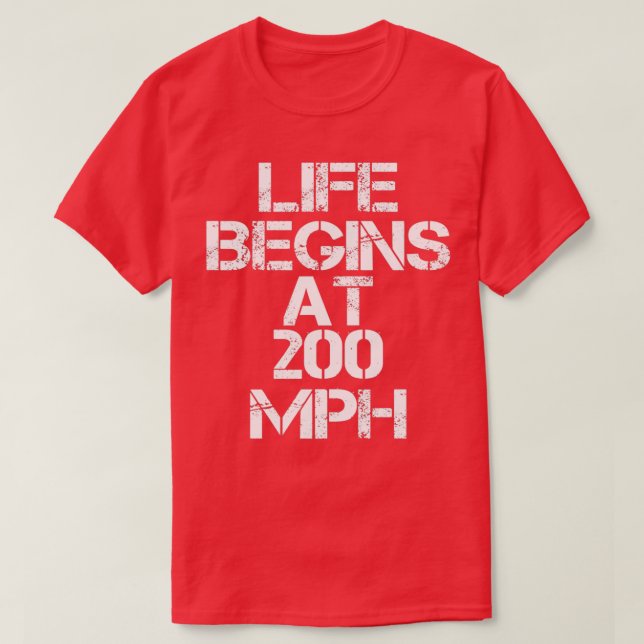 Drag Racing Life beginnt bei 200 MPH T-Shirt (Design vorne)