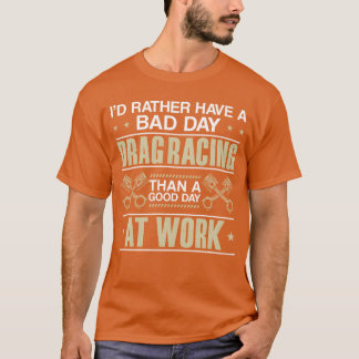 Drag Racing-Rennwagen-Id-Rather-Geschenk T-Shirt