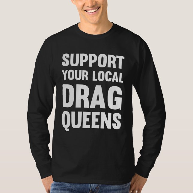 Drag Rights Matter Support Your Local Drag Queens T-Shirt (Vorderseite)