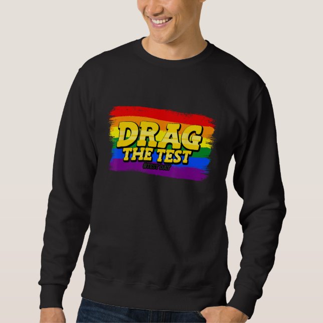 Drag The Test Day Motivational LGBT School Teacher Sweatshirt (Vorderseite)