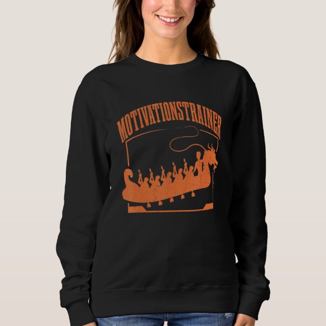 Dragon Boat Motivierend Trainer Dragon Boat Racin Sweatshirt (Vorderseite)