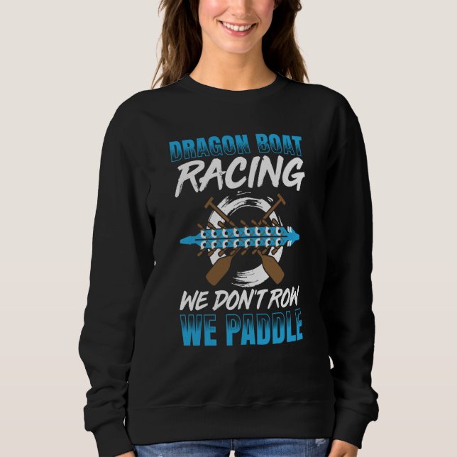 Dragon Boat Racing For Dragon Boat Paddler Drummer Sweatshirt (Vorderseite)