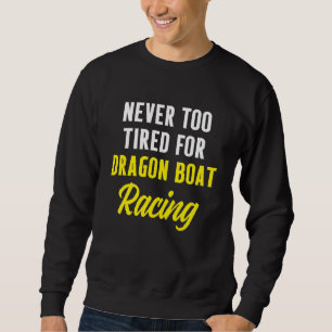 Dragon Boat Racing Hobby Bootrennen Racer _6 Sweatshirt