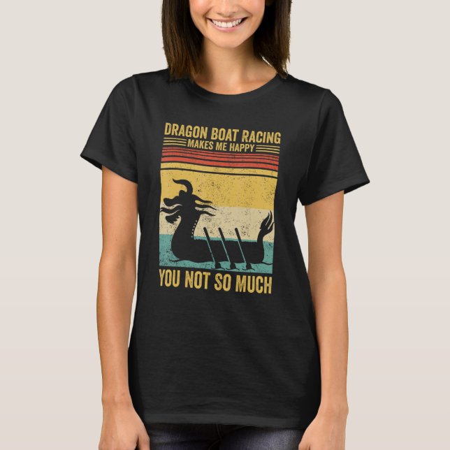 Dragon Boat Racing Makes Me Happy Race Paddle Boat T-Shirt (Vorderseite)