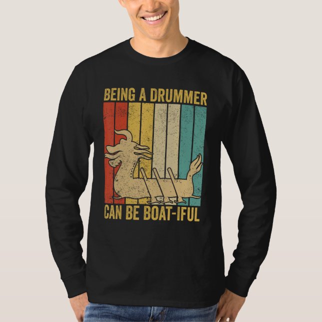 Dragon Boat Racing Race Paddle A Drummer Can Be Bo T-Shirt (Vorderseite)