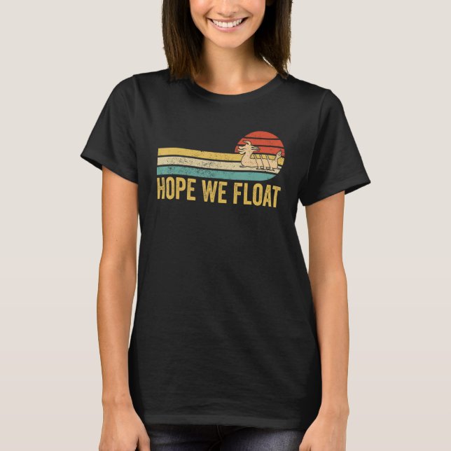 Dragon Boat Racing Race Paddle Boat Hope We Float T-Shirt (Vorderseite)