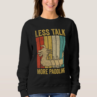 Dragon Boat Racing Race Paddle Boat Less Talk More Sweatshirt
