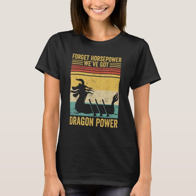 Dragon Boat Racing Race Paddle Horsepower Got Drag T-Shirt (Vorderseite)