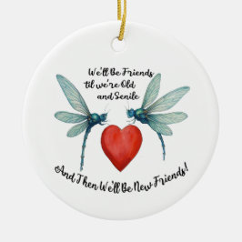 Dragonflies friendship quote funny BFF old senile Keramik Ornament