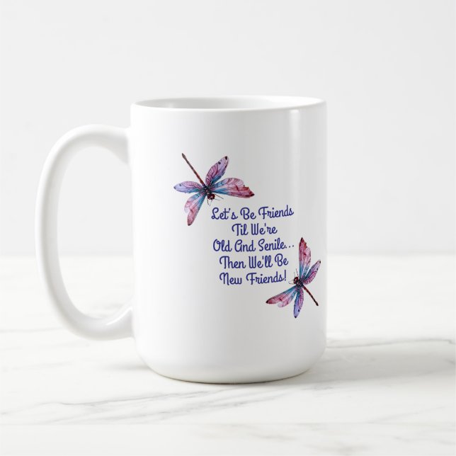 Dragonfly gift Let's Be Friends Old Senile funny Kaffeetasse (Links)