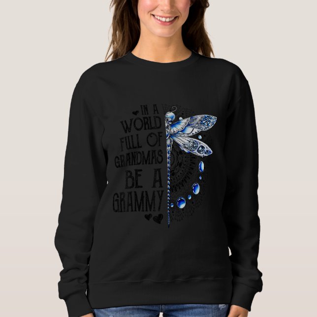 Dragonfly In A World Full Of Grandmas Be A Grammy Sweatshirt (Vorderseite)