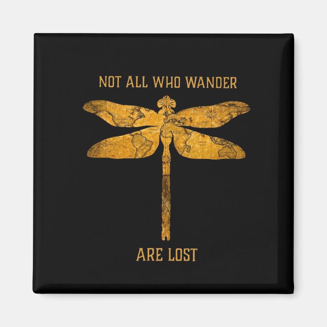Dragonfly Lover| Nicht alle, die wandern, sind ver Magnet (Vorne)