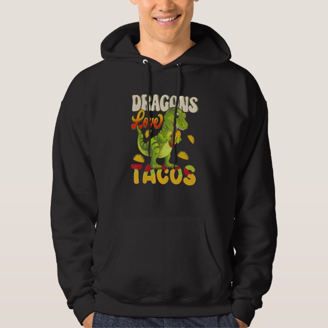 Dragons Tacos Mexican Food For Who Love Dragon And Hoodie (Vorderseite)