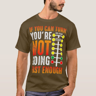 Dragster sagt Rennwagen Fahrer Fähigkeit Drag T-Shirt