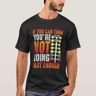 Dragster sagt Rennwagenfahrer Fähigkeit Drag Racin T-Shirt