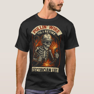 Draht ziehen bis ich in Rente gehe Lustiger Elektr T-Shirt
