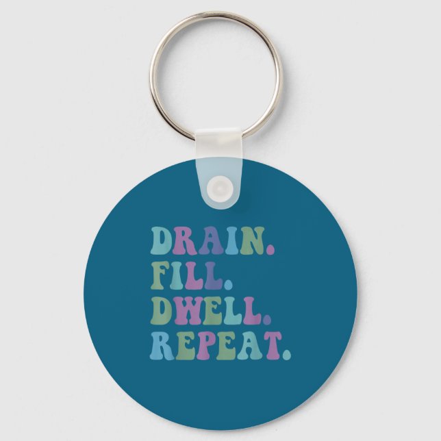 Drain Fill Dwell Repeat Funny Quote Saying Design  Schlüsselanhänger (Vorderseite)