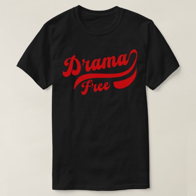 Drama-frei T-Shirt (Design vorne)