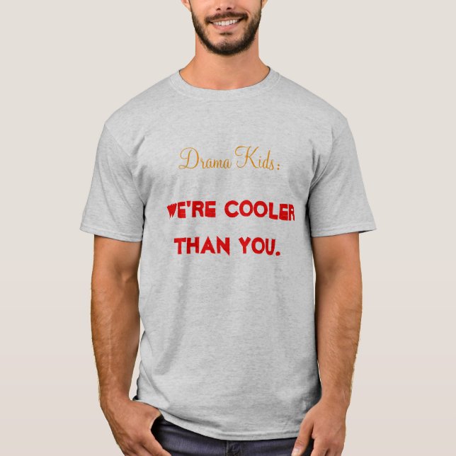 Drama-Kinder: Wir sind cooler als Sie Shirt (Vorderseite)