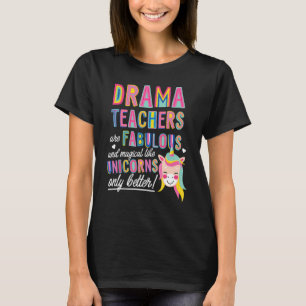Drama-Lehrer sind fabelhaft magisch wie Einhörner T-Shirt