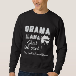 Drama Llama nur cool sein Nur Sie können Quatsch v Sweatshirt