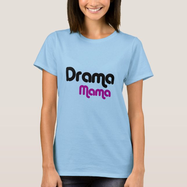 Drama-Mutter T-Shirt (Vorderseite)