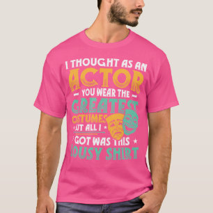 Drama Oper Musical Theater Schauspieler Bühne Lust T-Shirt