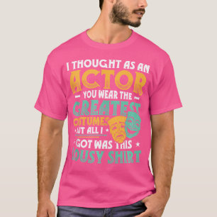 Drama Opera Musical Theater Schauspieler Bühne Fun T-Shirt