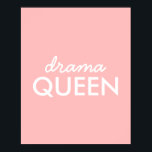Drama Queen | Modernes, Niedliches Pink Stilvolles Poster<br><div class="desc">Einfache,  stilvolle "Drama-Königin" lustige coole Zitat-Kunstposter drucken in moderner minimalistischer Typografie in Weiß auf einem weichen rosa Hintergrund,  der leicht mit eigenen Worten personalisiert werden kann. Dieses trendige,  niedliche,  mädchenhafte Design ist die perfekte Note für sich selbst oder als Geschenk für einen geliebten Menschen!</div>