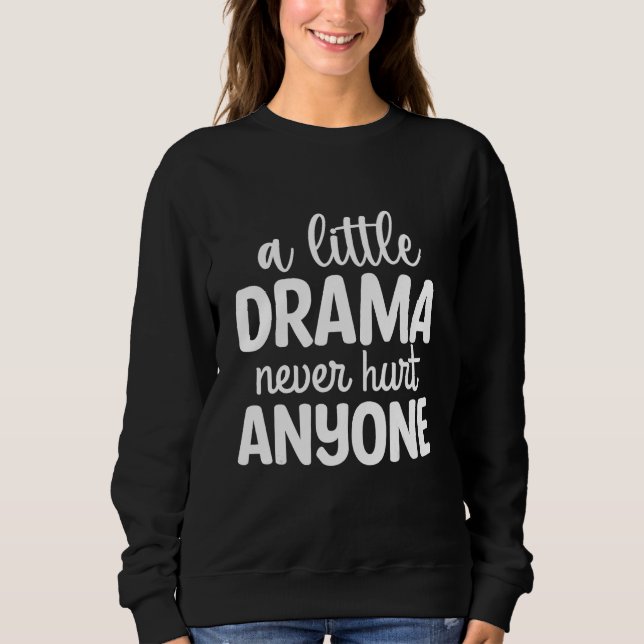 Drama Queen Quote Funny Drama Sweatshirt (Vorderseite)