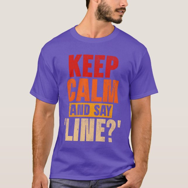 Dramalehrer Keep Calm And Say Line Retro T-Shirt (Vorderseite)