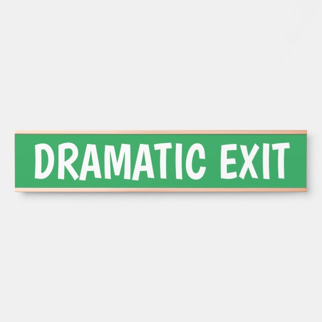 Dramatisches Exit Funny Sign Türschild (Vorderseite )