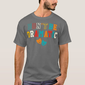 Dramatisches Funny Theater - Geschenke Drama Theat T-Shirt