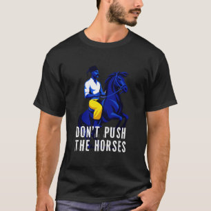 Dräng die Pferde nicht Lustige Box-Cossack-Mütze T-Shirt