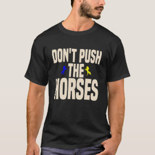 Dräng die Pferde nicht Lustige Meme-Quote T-Shirt