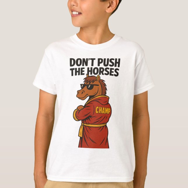 Dräng die Pferde nicht T-Shirt (Vorderseite)