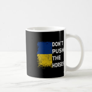 Dräng die Pferde nicht Ukraine-Flagge 1 Kaffeetasse
