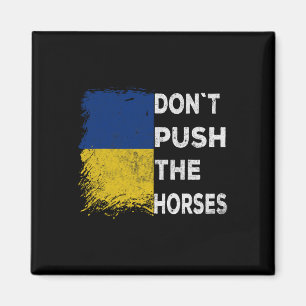 Dräng die Pferde nicht Ukraine-Flagge 1  Magnet
