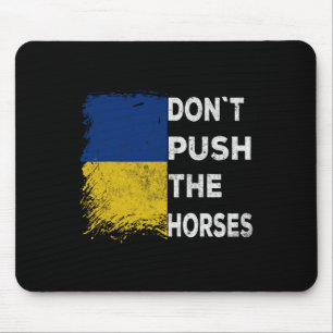 Dräng die Pferde nicht Ukraine-Flagge 1 Mousepad