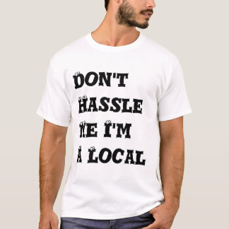 Drangsaliere nicht ich, den ich ein Einheimischer T-Shirt